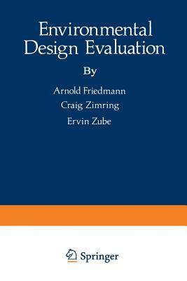 Environmental Design Evaluation by Craig Zimring, Arnold Friedmann, Ervin Zube