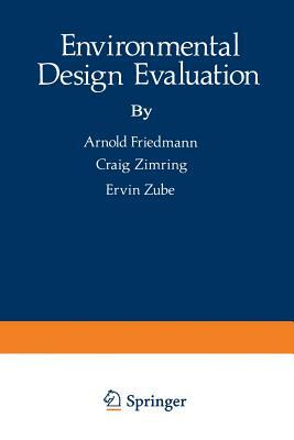 Environmental Design Evaluation by Arnold Friedmann, Ervin Zube, Craig Zimring