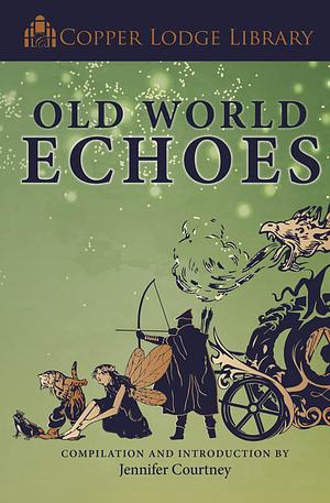 Old World Echoes by Jennifer Courtney