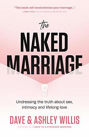 The Naked Marriage by Dave Willis, Ashley Willis