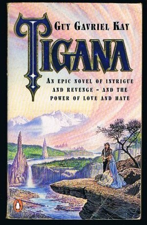 Tigana by Guy Gavriel Kay