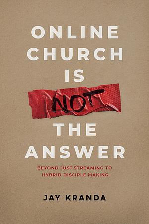 Online Church Is NOT The Answer by Jay Kranda