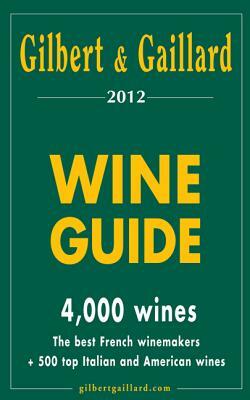 Gilbert & Gaillard Wine Guide by Francois Gilbert, Philippe Gaillard