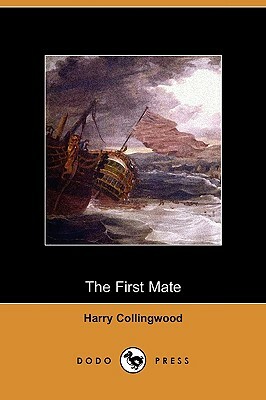 The First Mate (Dodo Press) by Harry Collingwood