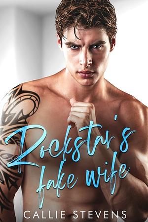 Rockstar's Fake Wife by Callie Stevens