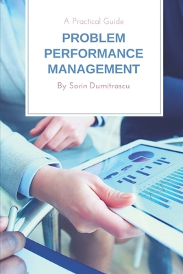 Problem Performance Management: A Practical Guide by Sorin Dumitrascu