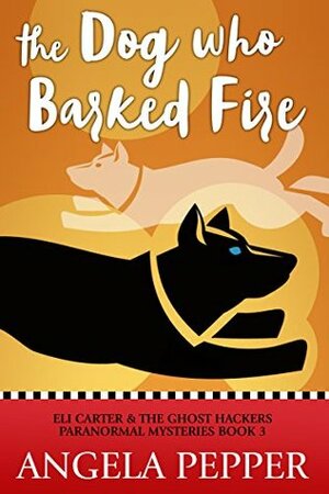 The Dog Who Barked Fire by Angela Pepper