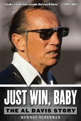 Just Win, Baby: The Al Davis Story by Murray Olderman