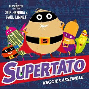 Supertato Veggies Assemble by Sue Hendra, Paul Linnet