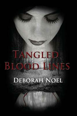 Tangled Blood Lines by Deborah Noel