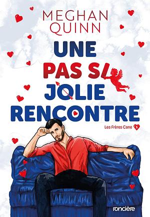 Une Pas Si Jolie Rencontre  by Meghan Quinn