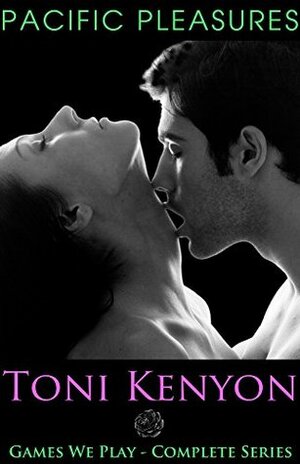 Games We Play - complete series: Pacific Pleasures by Toni Kenyon
