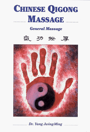 Chinese Qigong Massage: General Massage by Yang Jwing-Ming, Alan Dougall