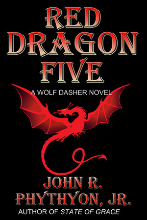 Red Dragon Five by John R. Phythyon Jr.