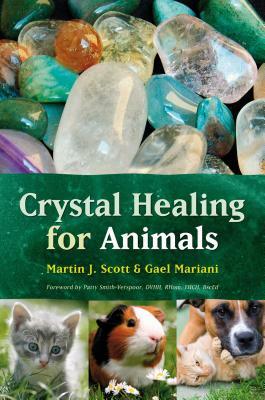 Crystal Healing for Animals by Martin Scott, Gael Mariani