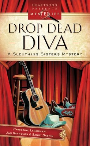 Drop Dead Diva by Christine Lynxwiler, Jan Reynolds, Sandy Gaskin