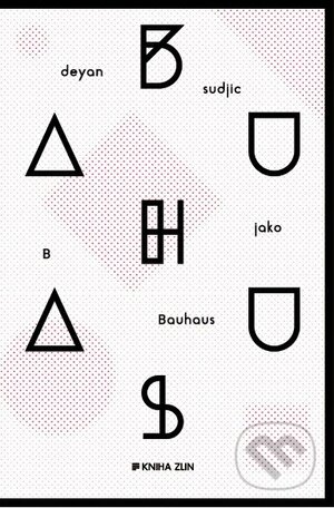 B jako Bauhaus by Deyan Sudjic