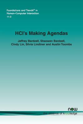 HCI's Making Agendas by Shaowen Bardzell, Jeffrey Bardzell, Cindy Lin