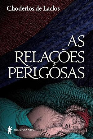 As Relações Perigosas by Pierre Choderlos de Laclos