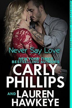 Never Say Love by Carly Phillips, Lauren Hawkeye