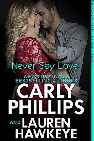 Never Say Love by Lauren Hawkeye, Carly Phillips