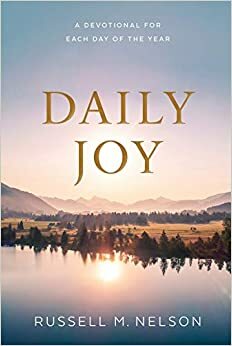 Daily Joy: A Devotional for Each Day of the Year by Russell M. Nelson