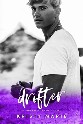 Drifter: An enemies to lovers stand-alone. by Kristy Marie