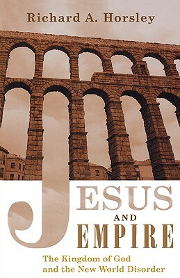 Jesus and Empire by Richard A. Horsley