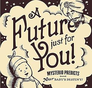 A Future Just for You! by Kelly Sopp, David Sopp