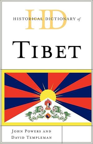 Historical Dictionary of Tibet by John Powers, David Templeman