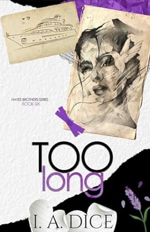 Too Long by I.A. Dice