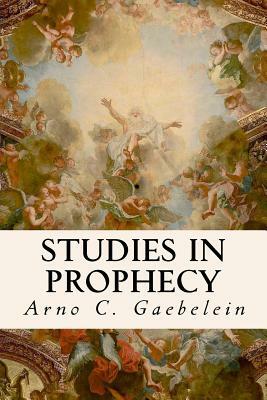 Studies in Prophecy by Arno C. Gaebelein