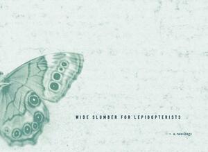 Wide Slumber for Lepidopterists by Angela Rawlings