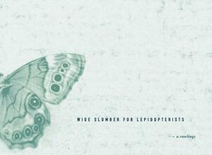 Wide Slumber for Lepidopterists by Angela Rawlings