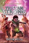 Tristan Strong Destroys The World by Kwame Mbalia