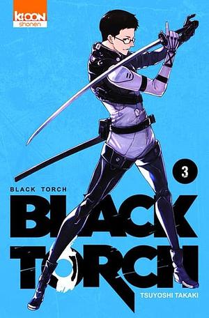 Black Torch, Tome 3 by Tsuyoshi Takaki