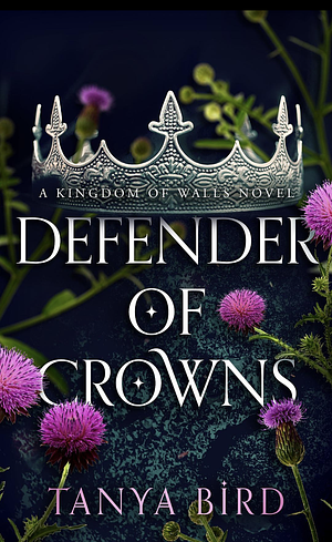 Defender of Crowns by Tanya Bird