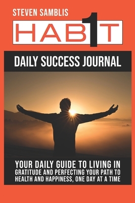 1 Habit - Daily Success Journal by Steven Samblis