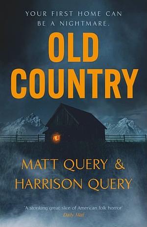 Old Country: The Reddit Sensation, Soon to Be a Horror Classic by Harrison Query, Matt Query
