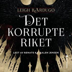 Det korrupte riket by Leigh Bardugo