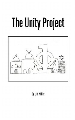 The Unity Project by J. R. Miller