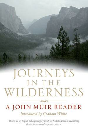 Journeys In the Wilderness: Stories of My Boyhood and Youth/A Thousand Mile Walk to the Gulf/My First Summer in the Sierra/Travels in Alaska/Stickeen by John Muir
