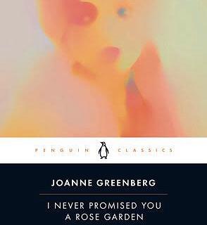 I Never Promised You a Rose Garden by Joanne Greenberg
