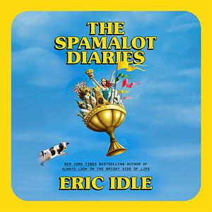 The Spamalot Diaries by Eric Idle