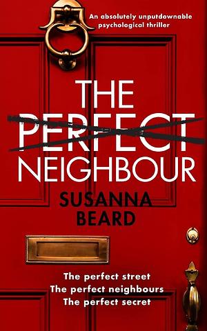 The Perfect Neighbor by Susanna Beard, Susanna Beard