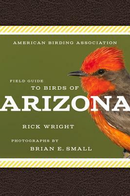 American Birding Association Field Guide to Birds of Arizona by Rick Wright