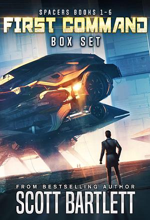 First Command: The Spacers Series 6-Book Box Set by Scott Bartlett, Scott Bartlett