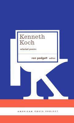 Kenneth Koch: Selected Poems: (american Poets Project #24) by Kenneth Koch