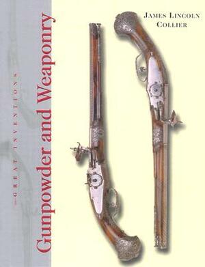 Gunpowder and Weaponry by James Lincoln Collier