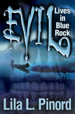 Evil Lives in Blue Rock by Lila L. Pinord